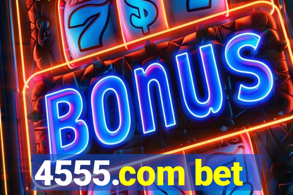 4555.com bet